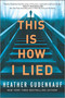 This Is How I Lied (A Novel) by Heather Gudenkauf, 9780778309703