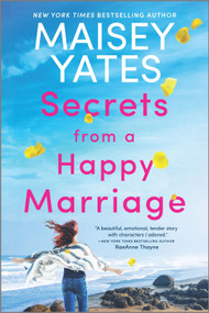 Secrets from a Happy Marriage (A Novel) by Maisey Yates, 9781335014924