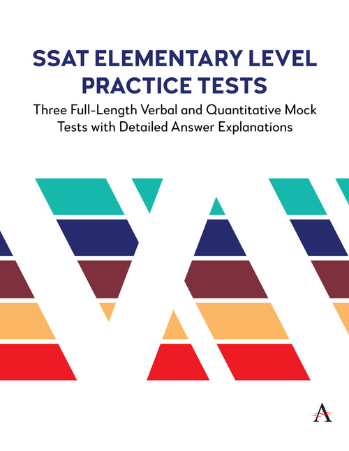 SSAT Elementary Level Practice Tests (Three Full-Length Verbal and Quantitative Mock Tests with Detailed Answer Explanations) by Anthem Press, Accel Learning, 9781839990915