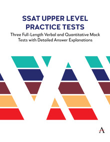 SSAT Upper Level Practice Tests (Three Full-Length Verbal and Quantitative Mock Tests with Detailed Answer Explanations) by Anthem Press, Accel Learning, 9781839990977