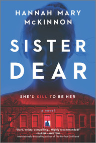 Sister Dear (A Novel) by Hannah Mary McKinnon, 9780778309550