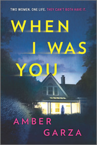 When I Was You (A Novel) by Amber Garza, 9780778361046