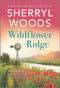 Wildflower Ridge by Sherryl Woods, 9780778388067