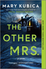 The Other Mrs. (A Thrilling Suspense Novel from the NYT bestselling author of Local Woman Missing) - 9780778389354 by Mary Kubica, 9780778389354
