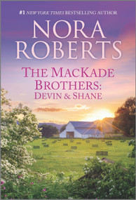 The MacKade Brothers: Devin & Shane by Nora Roberts, 9781335140685