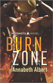 Burn Zone (An MM Firefighter Romance) by Annabeth Albert, 9781335459497