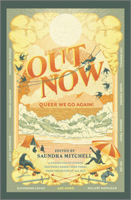 Out Now (Queer We Go Again!) by Saundra Mitchell, Will Kostakis, Fox Benwell, Tanya Boteju, Kate Hart, C.B. Lee, Katherine Locke, Hillary Monahan, Cam Montgomery, Mark Oshiro, Caleb Roehrig, MEREDITH RUSSO, Eliot Schrefer, Tara Sim, Julian Winters, Kosoko Jackson, Jessica Verdi, 9781335018267