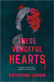 These Vengeful Hearts by Katherine Laurin, 9781335145871