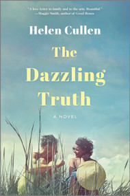 The Dazzling Truth (A Novel) by Helen Cullen, 9781525815829