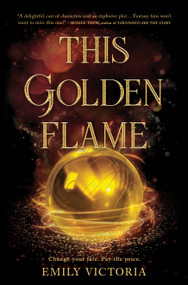 This Golden Flame by Emily Victoria, 9781335080271