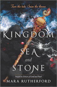Kingdom of Sea and Stone by Mara Rutherford, 9781335146519
