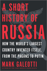 A Short History of Russia by Mark Galeotti, 9781335145703