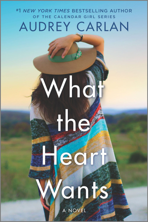 What the Heart Wants (A Novel) by Audrey Carlan, 9781335484918