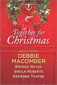 Together for Christmas (A Holiday Romance Novel) by Debbie Macomber, Brenda Novak, Sheila Roberts, RaeAnne Thayne, 9780778309901