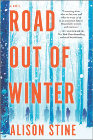 Road Out of Winter (An Apocalyptic Thriller) by Alison Stine, 9780778309925