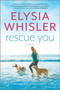 Rescue You by Elysia Whisler, 9780778310082