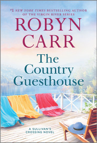 The Country Guesthouse (A Sullivan's Crossing novel and the inspiration for the hit Netflix show) by Robyn Carr, 9780778388272