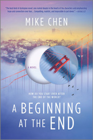 A Beginning at the End (a novel) - 9780778388289 by Mike Chen, 9780778388289