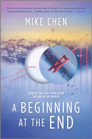 A Beginning at the End (a novel) - 9780778388289 by Mike Chen, 9780778388289