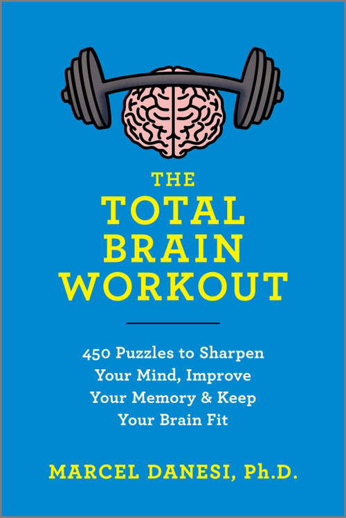 The Total Brain Workout (450 Puzzles to Sharpen Your Mind, Improve Your Memory & Keep Your Brain Fit) by Marcel Danesi, 9781335286000