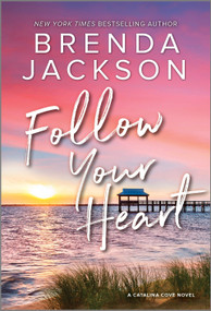 Follow Your Heart (A Novel) by Brenda Jackson, 9781335147974