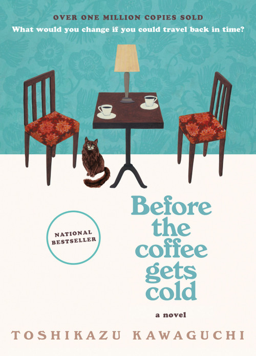 Before the Coffee Gets Cold (A Novel) by Toshikazu Kawaguchi, 9781335430991