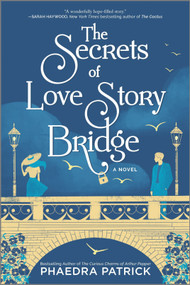 The Secrets of Love Story Bridge (A Novel) - 9780778389439 by Phaedra Patrick, 9780778389439