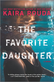 The Favorite Daughter (A Novel) by Kaira Rouda, 9781525806421