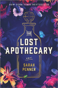 The Lost Apothecary (A Novel) by Sarah Penner, 9780778311010