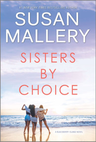 Sisters by Choice (A Novel) - 9780778331384 by Susan Mallery, 9780778331384