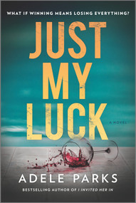 Just My Luck (A Novel) by Adele Parks, 9780778331735