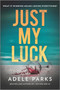 Just My Luck (A Novel) by Adele Parks, 9780778331735