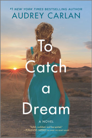 To Catch a Dream (A Novel) by Audrey Carlan, 9781335180933