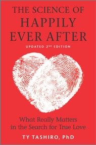 The Science of Happily Ever After (What Really Matters in the Search for True Love) by Ty Tashiro, 9781335284792