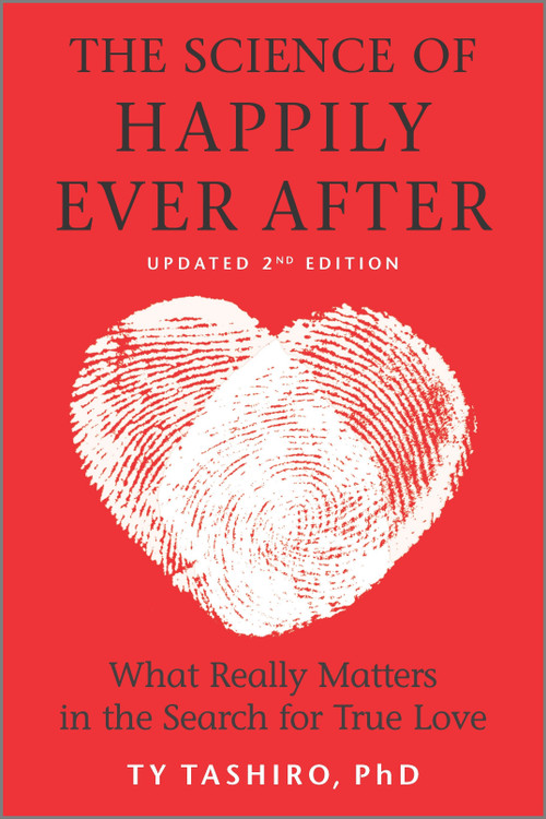 The Science of Happily Ever After (What Really Matters in the Search for True Love) by Ty Tashiro, 9781335284792