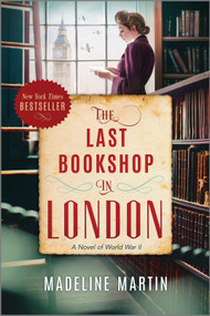 The Last Bookshop in London (A Novel of World War II) by Madeline Martin, 9781335284808
