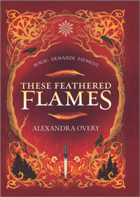 These Feathered Flames by Alexandra Overy, 9781335147967