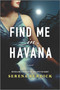 Find Me in Havana (A Novel) by Serena Burdick, 9780778389361