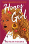 Honey Girl (A Novel) by Morgan Rogers, 9780778311027