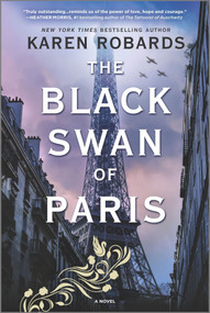 The Black Swan of Paris (A WWII Novel) - 9780778311072 by Karen Robards, 9780778311072