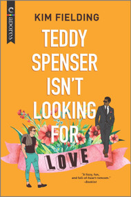 Teddy Spenser Isn't Looking for Love (A Gay New Adult Romance) by Kim Fielding, 9781335971999