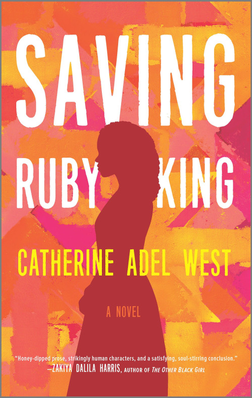 Saving Ruby King (A Novel) by Catherine Adel West, 9780778388029