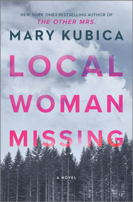 Local Woman Missing (A Novel of Domestic Suspense) by Mary Kubica, 9780778389446