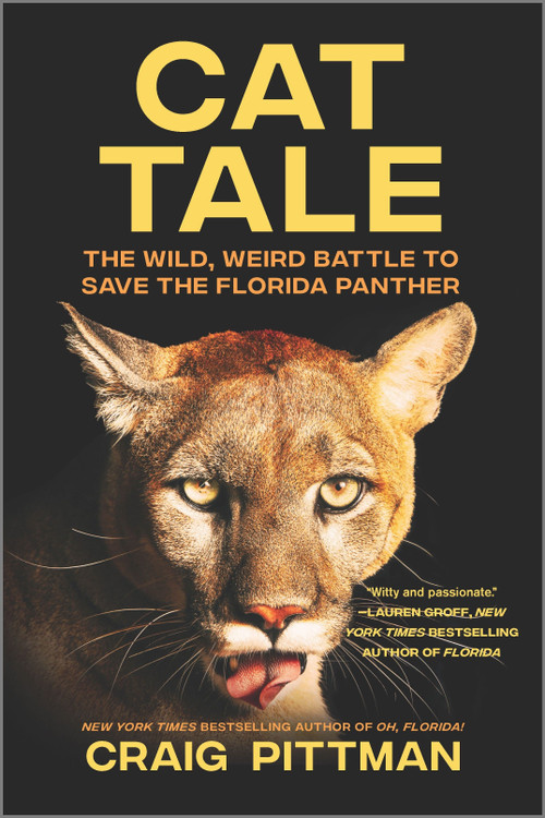 Cat Tale (The Wild, Weird Battle to Save the Florida Panther) by Craig Pittman, 9781335482211