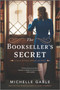 The Bookseller's Secret (A Novel of Nancy Mitford and WWII) by Michelle Gable, 9781525806469