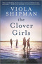 The Clover Girls (A Novel) by Viola Shipman, 9781525896002