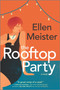 The Rooftop Party (A Novel) by Ellen Meister, 9780778309512