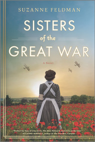 Sisters of the Great War (A Novel) by Suzanne Feldman, 9780778311225
