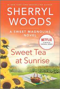 Sweet Tea at Sunrise (A Novel) by Sherryl Woods, 9780778311362