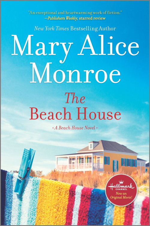 The Beach House (A Novel) by Mary Alice Monroe, 9780778311423